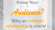 How well do you know your audience? Discover why you need an intimate relationship – before you start writing. #writewell #audience #writing