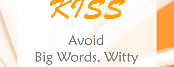 KISS – why it’s best to avoid big words, witty language and long sentences when writing to impress – and how this can help you stand out from the crowd #KISS #writing #standoutfromthecrowd