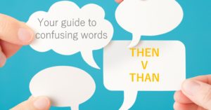 Thought bubbles with text overlay – Writing tip – THEN v THAN – Your guide to confusing words